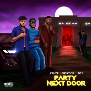 收聽Cruzz的Party Next Door (Explicit)歌詞歌曲