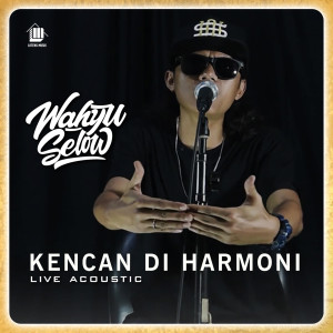 Dengarkan lagu Kencan Di Harmoni (Live Acoustic) nyanyian Wahyu Selow dengan lirik