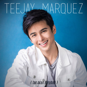 Dengarkan Tak Akan Berubah (Di Magbabago Bahasa Version) lagu dari Teejay Marquez dengan lirik