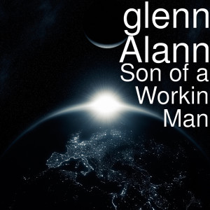 Album Son of a Workin Man from Glenn Alann