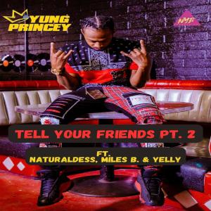 Album Tell Your Friends, Pt. 2 (feat. NaturalDess, Miles B & Yelly) (Explicit) from Yelly