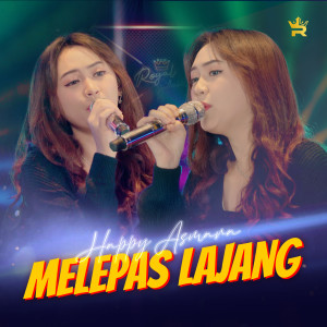 Dengarkan Melepas Lajang lagu dari Happy Asmara dengan lirik