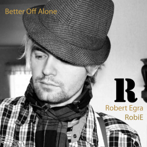 ดาวน์โหลดและฟังเพลง Better off Alone พร้อมเนื้อเพลงจาก Robert RobiE Egra