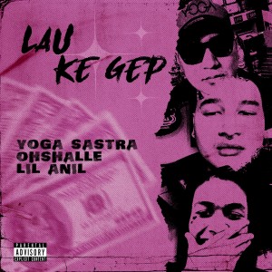 Listen to Lau Ke Gep (Explicit) song with lyrics from Yoga Sastra
