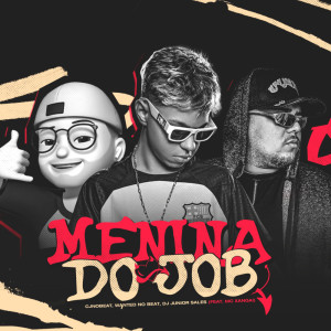 ดาวน์โหลดและฟังเพลง Menina do Job (Explicit) พร้อมเนื้อเพลงจาก cjnobeat