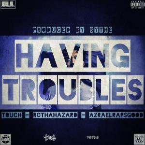 ดาวน์โหลดและฟังเพลง Having Troubles (feat. Touch) (Explicit) พร้อมเนื้อเพลงจาก Sythe