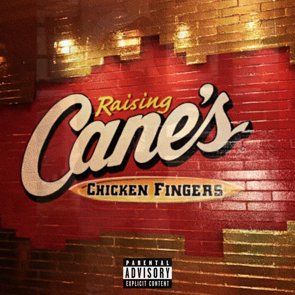 Raising Canes (Explicit)