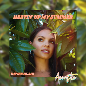 Album Heatin' Up My Summer (Acoustic) from Renee Blair