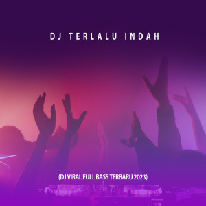 Dengarkan DJ TERLALU INDAH (Terbaru 2023) lagu dari DJinaja dengan lirik