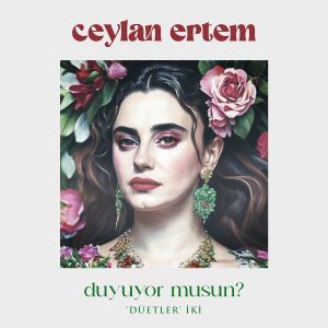 Ceylan Ertem的專輯Duyuyor Musun? 'Düetler' İki