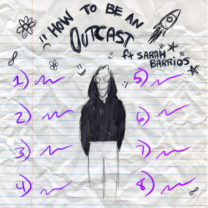 อัลบัม How To Be An Outcast (Explicit) ศิลปิน Sarah Barrios