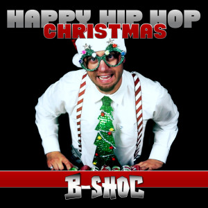 Dengarkan lagu Happy Hip Hop Christmas (其他) nyanyian B-Shoc dengan lirik
