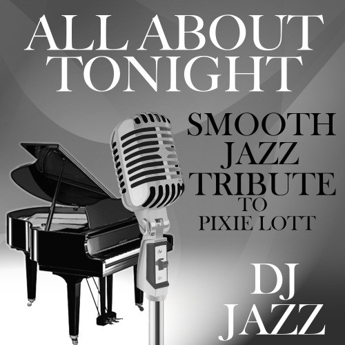 All About Tonight (Smooth Jazz Cover Tribute to Pixie Lott)