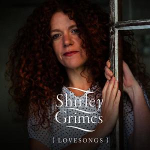 อัลบัม Lovesongs ศิลปิน Shirley Grimes