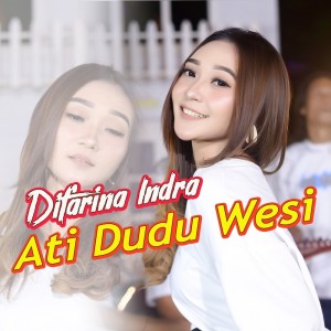 Listen to Ati Dudu Wesi song with lyrics from Difarina Indra
