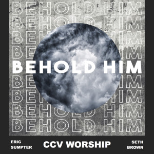 Album Behold Him from CCV Worship