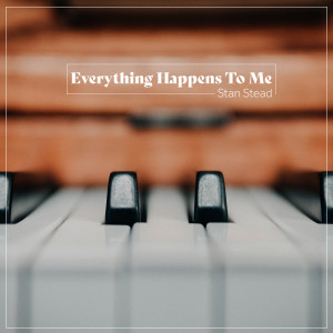 收聽Stan Stead的Everything Happens To Me歌詞歌曲