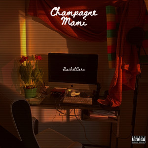 ดาวน์โหลดและฟังเพลง Champagne Mami (Explicit) พร้อมเนื้อเพลงจาก RachelCara