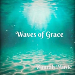 收聽Zimrah Music的Waves of Grace (feat. Angela Primm)歌詞歌曲