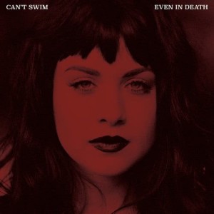 ดาวน์โหลดและฟังเพลง Even in Death พร้อมเนื้อเพลงจาก Can't Swim