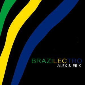 收聽Alex & Erik的Brasilectro歌詞歌曲