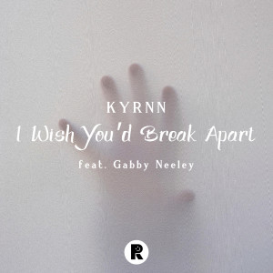 收聽KYRNN的I Wish You'd Break Apart歌詞歌曲