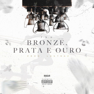 ดาวน์โหลดและฟังเพลง Bronze, Prata e Ouro พร้อมเนื้อเพลงจาก f.b.o 1M