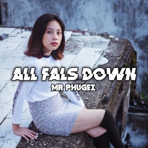 收聽Mr Phugez的ALL FALS DOWN歌詞歌曲