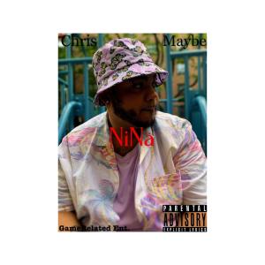 收聽Chris Maybe的My NiNa (Explicit)歌詞歌曲