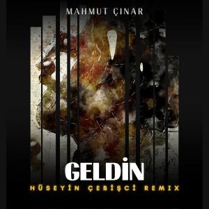 Listen to Geldin (Hüseyin Çebişci Remix) song with lyrics from Mahmut Çınar