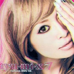 ayu-mi-x 7 -version HOUSE-