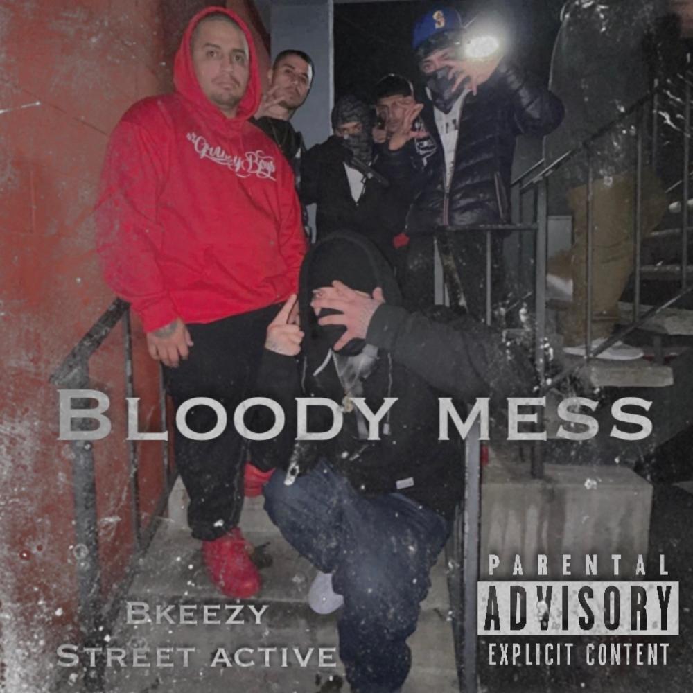 Bloody Mess (feat. Street Active) (Explicit)