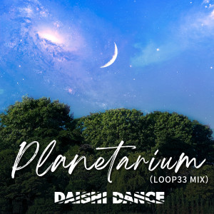 Listen to Planetarium (LOOP33 MIX) song with lyrics from DAISHI DANCE