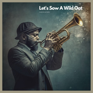 Various的專輯Let's Sow A Wild Oat