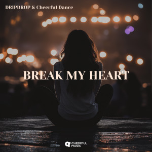 Listen to Break My Heart song with lyrics from DRIPDROP