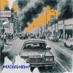 Dengarkan WHACHUGONDO? (Explicit) lagu dari R. Fats dengan lirik