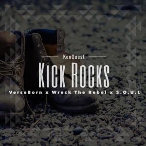 收聽Konquest的Kick Rocks(feat. VerseBorn, Wreck The Rebel & Soul Of Vision) (Explicit)歌詞歌曲
