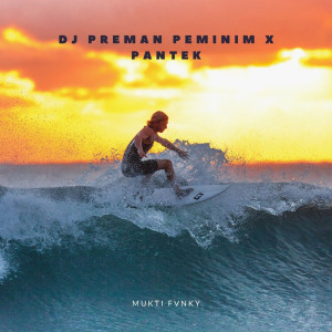 Mukti Fvnky的專輯Dj Preman Peminim x Pantek