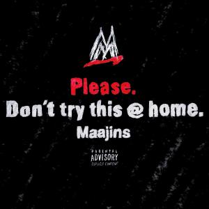 收聽Maajins的dont try this @ home (Explicit)歌詞歌曲
