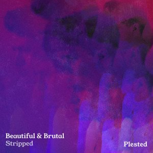 อัลบัม Beautiful & Brutal (Stripped) ศิลปิน Plested