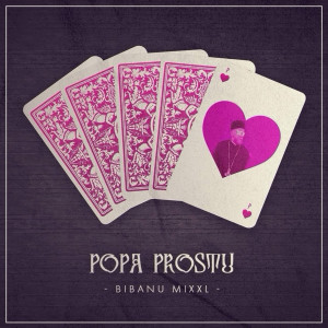 收聽Bibanu MixXL的Popa Prostu (Explicit)歌詞歌曲