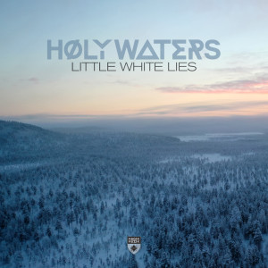 ดาวน์โหลดและฟังเพลง Little White Lies พร้อมเนื้อเพลงจาก HØLY WATERS