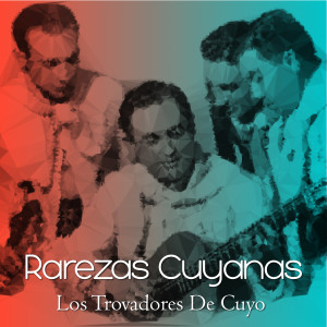 Los Trovadores De Cuyo的专辑Rarezas Cuyanas