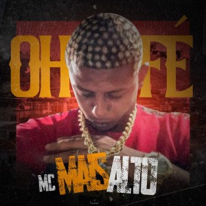 收聽MC Mais Alto的Oh Fé (Explicit)歌詞歌曲