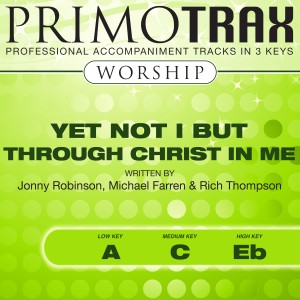 อัลบัม Yet Not I but Through Christ in Me (Worship Primotrax) - EP (Performance Tracks) ศิลปิน Primotrax Worship