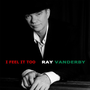 Ray Vanderby的專輯I Feel It Too