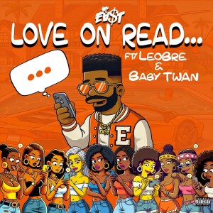 Album Love on Read (feat. LeoBre & Babytwan) [Explicit] from Mr.Ea$t