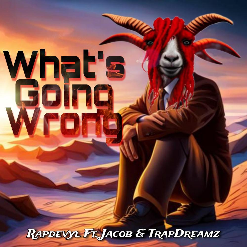 What's Going Wrong (feat. Jacob Da Don & TrapDreamz) (Explicit)
