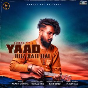 Listen to Yaad Roz Aati Hai song with lyrics from Pankaj VRK