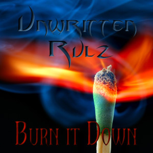 ดาวน์โหลดและฟังเพลง Burn It Down (Explicit) พร้อมเนื้อเพลงจาก Unwritten Rulz